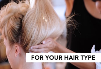 FOR YOUR HAIR TYPE